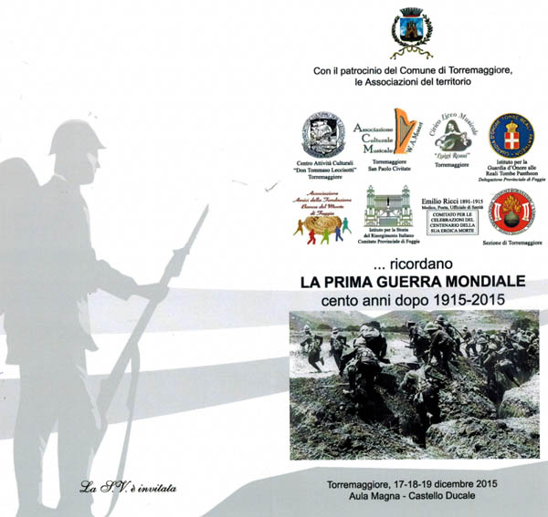 Le associazioni del territorio ricordano la Prima Guerra Mondiale cento anni dopo 1915-2015 dal 17 al 19 dicembre 2015 a Torremaggiore