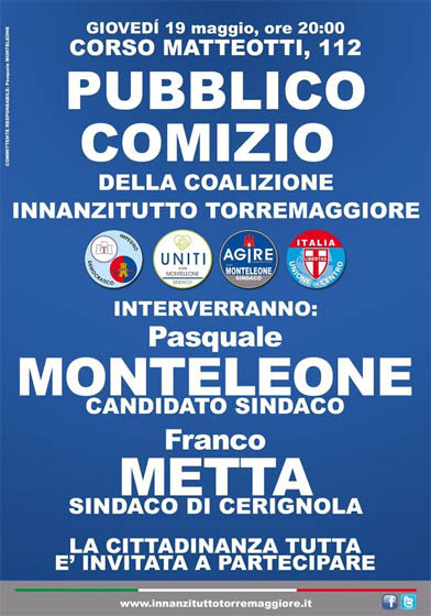 Comizio il 19 maggio 2016 con il Sindaco di Cerignola Metta a Torremaggiore a supporto di Monteleone