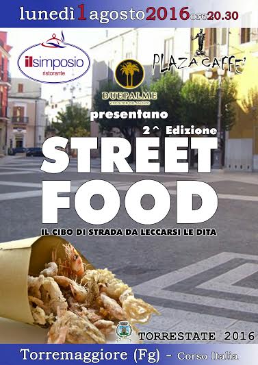A Torremaggiore il 1 agosto2016 al via la  seconda edizione dello Street Food