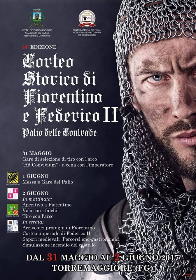 33^ Edizione del Corteo Storico di Fiorentino e Federico II dal 31/05 al 2/06 2017 a Torremaggiore, ecco il programma ufficiale