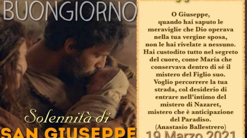 Festività di San Giuseppe 2021 nell’anno speciale di San Giuseppe dedicato a tutti i papà viventi e che sono in cielo, a coloro che lottano per il lavoro, la malattia e contro il Coronavirus: auguri a tutti voi