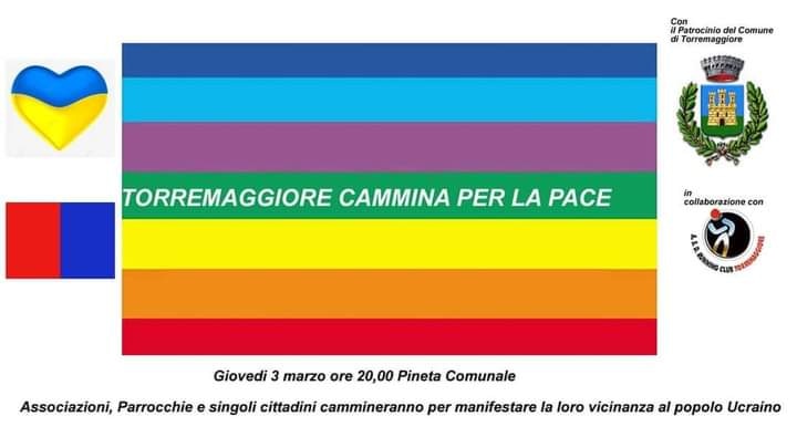 Torremaggiore cammina per la Pace a sostegno del popolo Ucraino giovedì 3 marzo 2022 alle ore 20