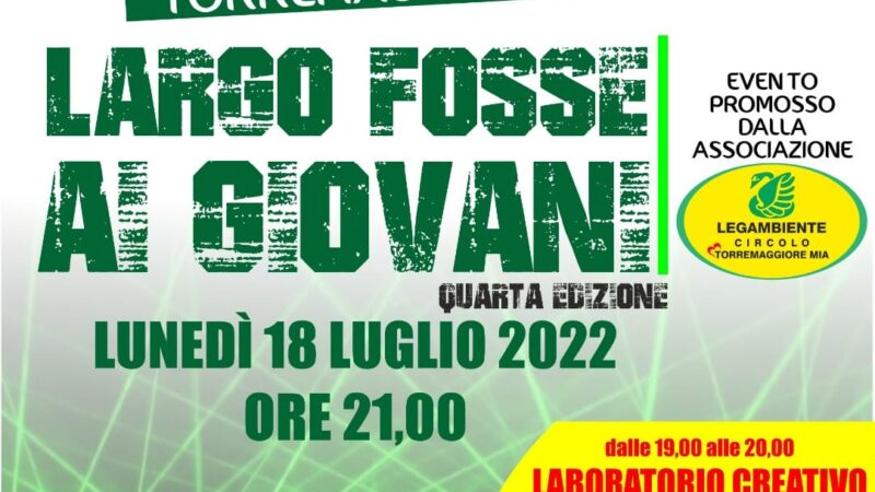 Largo Fosse ai giovani il 18 luglio 2022 a Torremaggiore a partire dalle ore 19