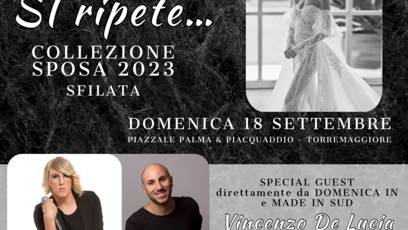 Il sogno si ripete, sfilata della collezione sposa 2023 dell’Atelier Valerie domenica 18 settembre a partire dalle ore 21 in Pineta presso il Piazzale Palma e Piacquaddio