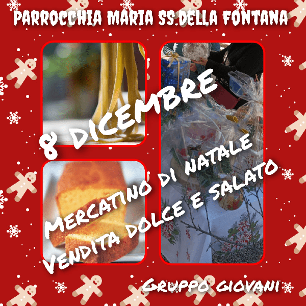 8 dicembre 2022: mercatino di Natale vendita dolce e salato davanti la Parrocchia Santuario della Fontana dalle ore 8 alle 13