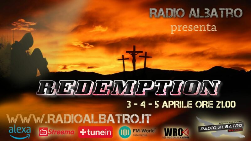Redemption vi aspetta su Radio Albatro dal 3 al 5 aprile 2023 a partire dalle ore 21