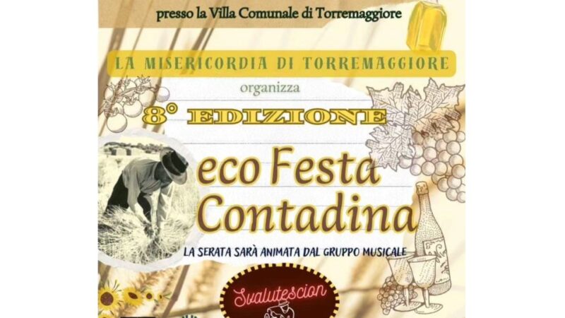 8^EDIZIONE DELLA FESTA CONTADINA IL 26 AGOSTO 2023 A TORREMAGGIORE ALLA VILLA COMUNALE FEDERICO II DI SVEVIA A PARTIRE DALLE ORE 19
