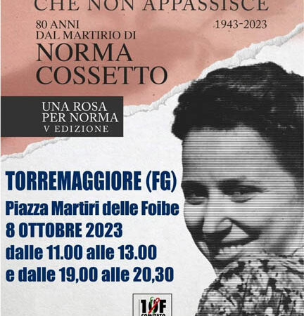 Evento del Comitato 10 Febbraio a Torremaggiore l’8 ottobre 2023 nell’ottantesimo anniversario del martirio di Norma Cossetto per mano dei titini