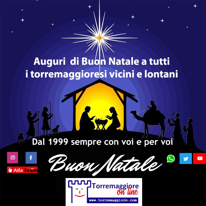 25 dicembre 2025: AUGURI DI BUON NATALE A TUTTI I TORREMAGGIORESI VICINI E LONTANI DALLA REDAZIONE DI TORREMAGGIORE ON LINE