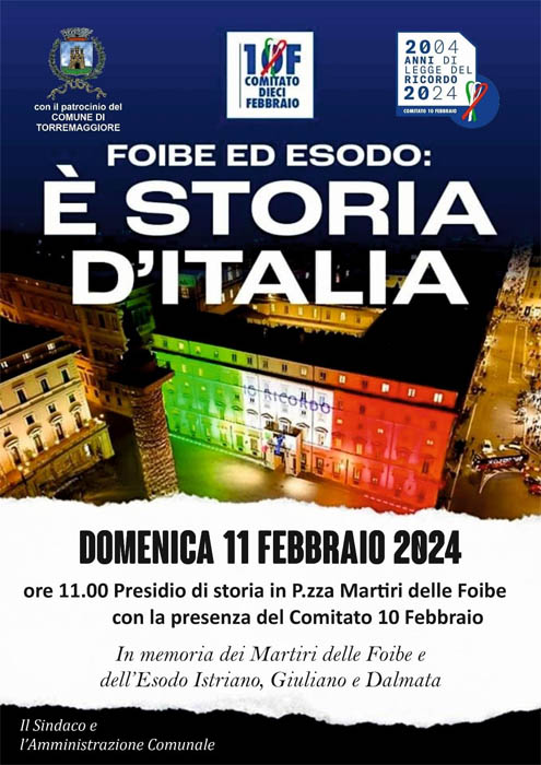 Foibe ed esodo: è storia d’Italia. Evento pubblico a Torremaggiore domenica 11 febbraio 2024 in Piazza Martiri delle Foibe con il Comitato 10 Febbraio