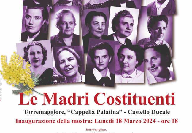 Torremaggiore: presentazione mostra delle madri costituenti il 18 marzo 2024 a partire dalle ore 18 presso la Cappella Palatina al Castello Ducale De Sangro