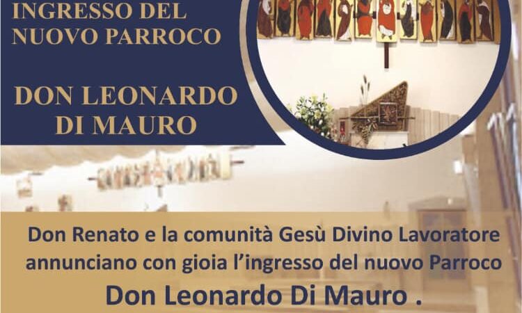 DON LEONARDO DI MAURO È IL NUOVO PARROCO DI GESU’ DIVINO LAVORATORE. INGRESSO UFFICIALE SABATO 2 MARZO 2024 ALLA SANTA MESSA DELLE ORE 18.30 CON LA PRESENZA DEL VESCOVO MONS GIUSEPPE MENGOLI