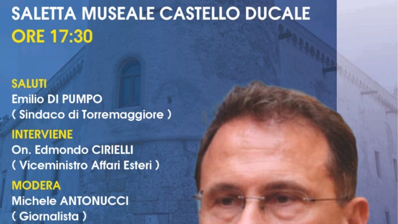 Convegno sul Piano Mattei e sulle opportunità di sviluppo e d’impresa: se ne parla a Torremaggiore nella sala museale del Castello Ducale De Sangro il 25 marzo 2024 a partire dalle ore 17.30 con il Vice Ministro agli Affari Esteri on Edmondo Cirielli