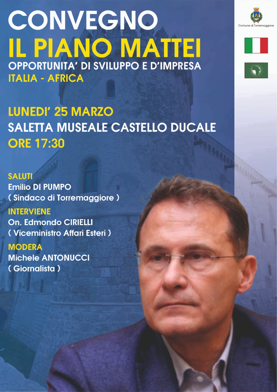 Convegno sul Piano Mattei e sulle opportunità di sviluppo e d’impresa: se ne parla a Torremaggiore nella sala museale del Castello Ducale De Sangro il 25 marzo 2024 a partire dalle ore 17.30 con il Vice Ministro agli Affari Esteri on Edmondo Cirielli