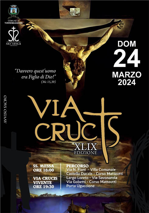 XLIX EDIZIONE DELLA VIA CRUCIS VIVENTE A TORREMAGGIORE DOMENICA 24 MARZO 2024 A PARTIRE DALLE ORE 19.30 CON PARTENZA DA VIA NICOLA FIANI
