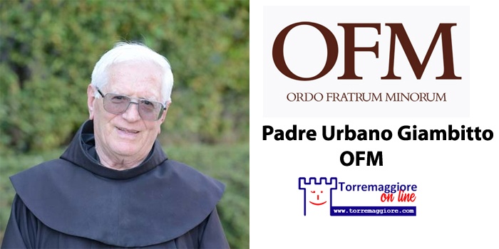 26 APRILE 2025: SESSANTUNESIMO ANNIVERSARIO DI ORDINAZIONE SACERDOTALE DI PADRE URBANO GIAMBITTO OFM, AUGURI DA TUTTA LA COMUNITÀ DI TORREMAGGIORE
