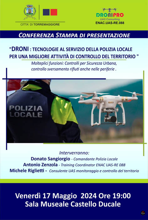 Droni: tecnologie al servizio della polizia locale per una migliore attività di controllo del territorio, se ne parla il 17 maggio alle ore 19 presso la sala museale del Castello Ducale De Sangro con una conferenza stampa di presentazione