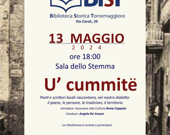 Evento culturale U’ CUMMITË lunedì 13 Maggio a partire dalle ore 18 presso la Biblioteca Storica di Torremaggiore di Via Cairoli