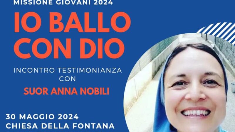 Incontro testimonianza con Suor Anna Nobili il 30 maggio 2024 alle ore 19.30 presso la Parrocchia Santuario della Madonna della Fontana