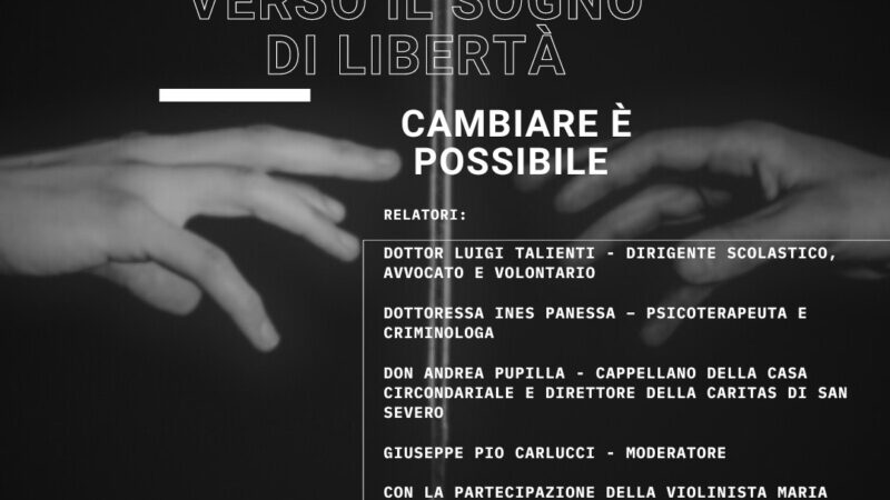 Verso il sogno di libertà, cambiare è possibile : convegno sabato 25 maggio 2024 alle ore 19 nella Sala Museale del Castello Ducale De Sangro di Torremaggiore