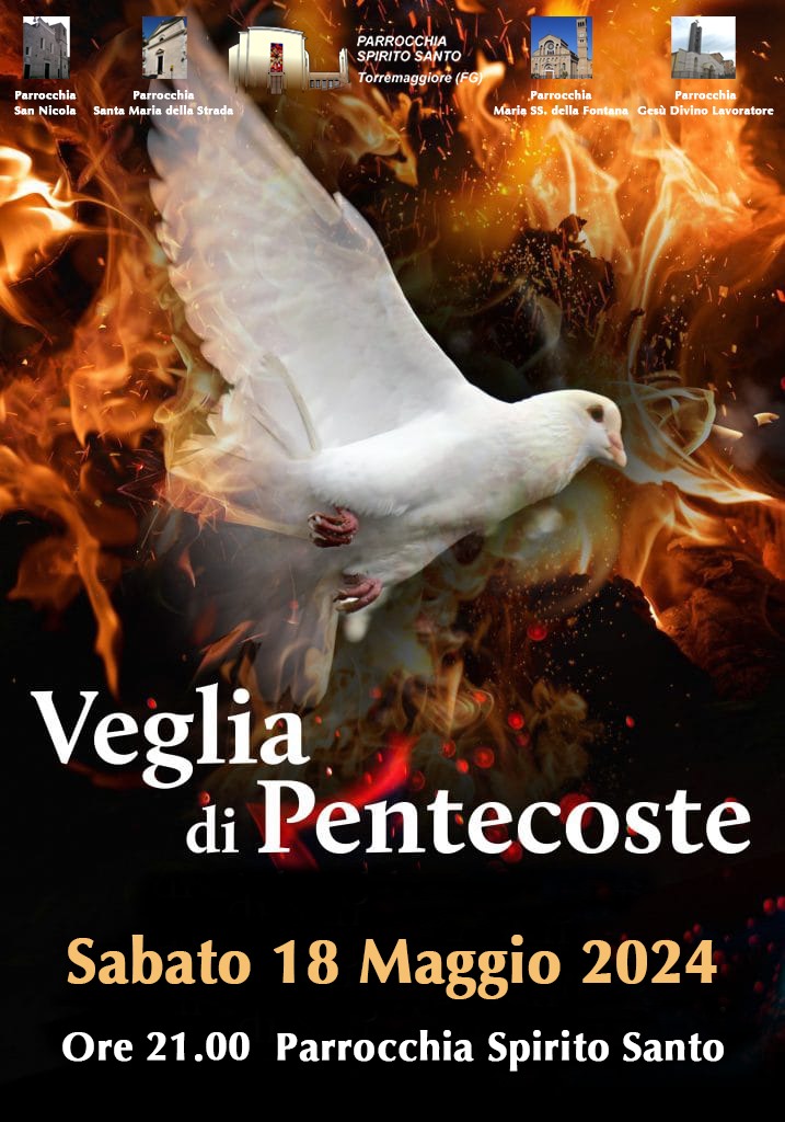 Torremaggiore: veglia cittadina interparrocchiale di Pentecoste sabato 18 maggio a partire dalle ore 21 presso la Chiesa dello Spirito Santo
