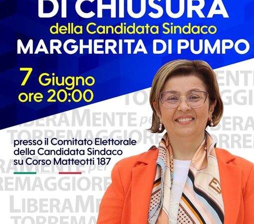 PUBBLICO COMIZIO CONCLUSIVO IL 7 GIUGNO 2024 ALLE ORE 20 SU CORSO MATTEOTTI 187 DELLA CANDIDATA SINDACO DEL CENTRODESTRA MARGHERITA DI PUMPO
