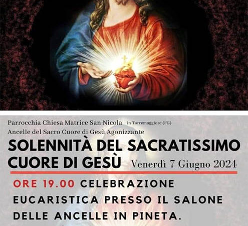 7 giugno 2024: solennità del Sacratissimo Cuore di Gesù a Torremaggiore presso il Salone delle Ancelle in Pineta a partire dalle ore 19