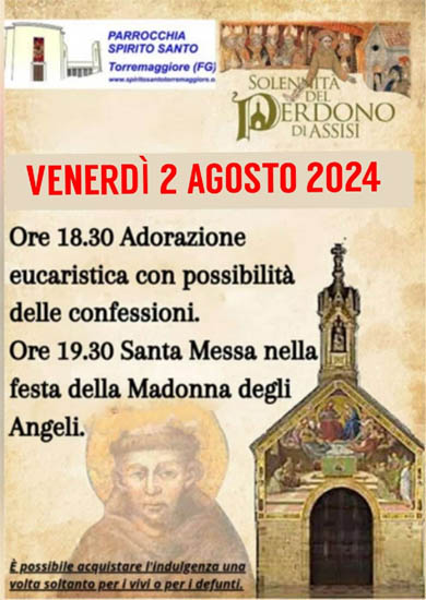 Torremaggiore 2 agosto 2024 : programma della Festa del Perdono di Assisi presso la Parrocchia dello Spirito Santo