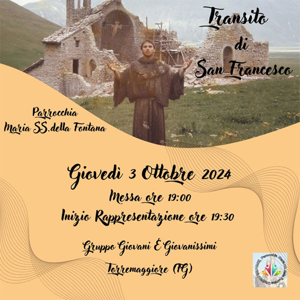 Torremaggiore: il 3 ottobre 2024 alle ore 19.30 presso la Parrocchia Santuario di Maria Santissima della Fontana ci sarà la rappresentazione del Transito di San Francesco realizzata dal gruppo giovani e giovanissimi