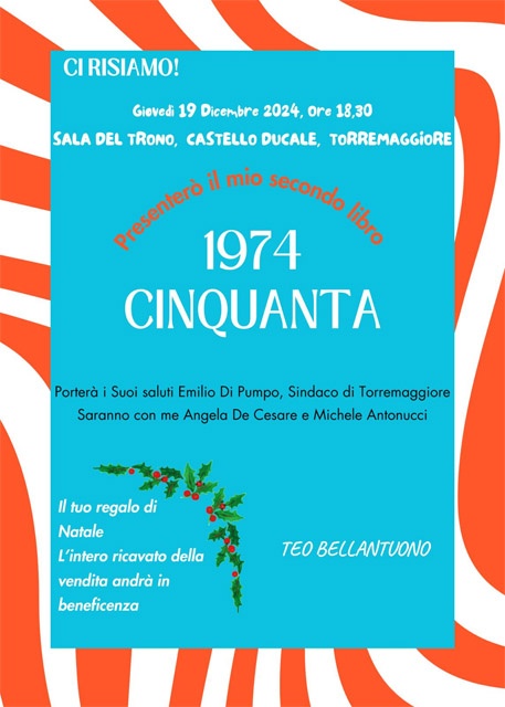 Il 19 dicembre 2024 a partire dalle ore 18.30 al Castello Ducale De Sangro di Torremaggiore ci sarà la presentazione dell’ultimo libro dell’Avvocato Matteo Bellantuono: 1974 Cinquanta