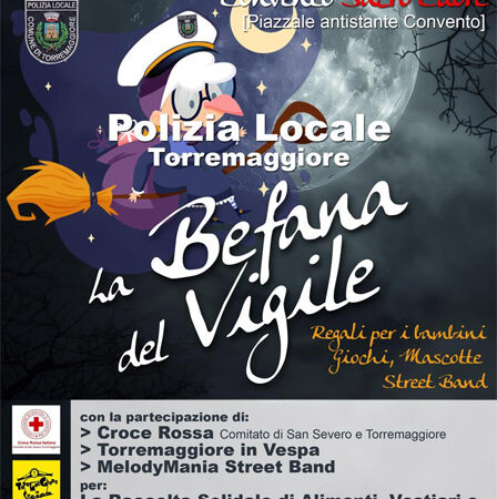Torremaggiore 6 gennaio 2025: evento La Befana del Vigile alle ore 11 presso il Convento Sacro Cuore nel quartiere San Matteo