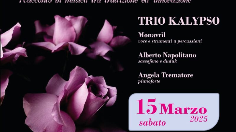Lo spettacolo musicale del Trio Kalypso andrà in scena al Castello Ducale De Sangro di Torremaggiore sabato 15 marzo alle ore 19