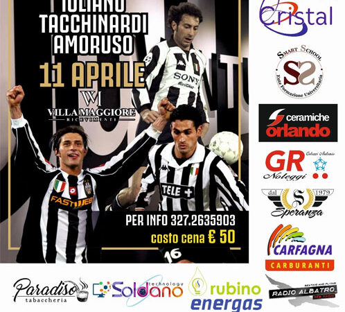A cena con i campioni juventini Iuliano, Tacchinardi e Amoruso l’11 aprile a Torremaggiore presso Villa Maggiore Sala Ricevimenti
