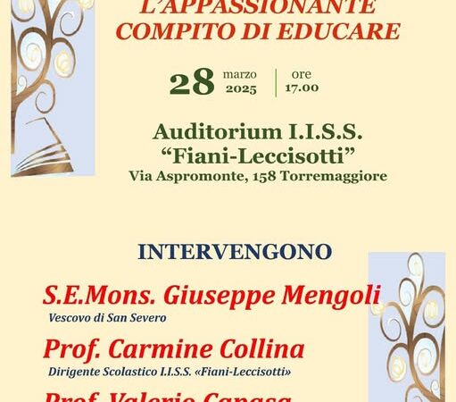 Cosa sarà di te? L’affascinante compito di educare, se ne parla all’Auditorium del Liceo Fiani Leccisotti di Via Aspromonte 158 a Torremaggiore il 28 marzo 2025 a partire dalle ore 17