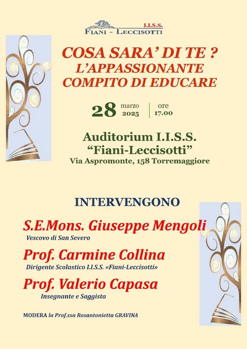 Cosa sarà di te? L’affascinante compito di educare, se ne parla all’Auditorium del Liceo Fiani Leccisotti di Via Aspromonte 158 a Torremaggiore il 28 marzo 2025 a partire dalle ore 17