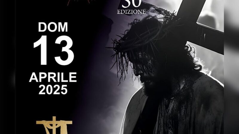 Domenica 13 aprile 2025: programma ufficiale 50^edizione della Via Crucis Vivente di Torremaggiore con avvio alle ore 19.30