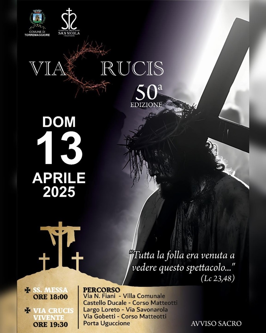 Domenica 13 aprile 2025: programma ufficiale 50^edizione della Via Crucis Vivente di Torremaggiore con avvio alle ore 19.30