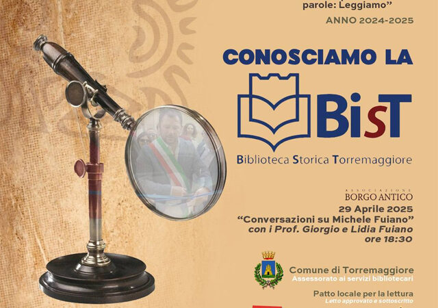 Conversazioni su Michele Fuiano alla BiST Biblioteca Storica di Torremaggiore il 29 Aprile 2025 ore 18.30 a cura dell’Associazione Borgo Antico APS