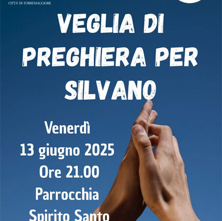 Parrocchia Spirito Santo Torremaggiore: veglia di preghiera per Silvano il 13 giugno 2025 a partire dalle ore 21