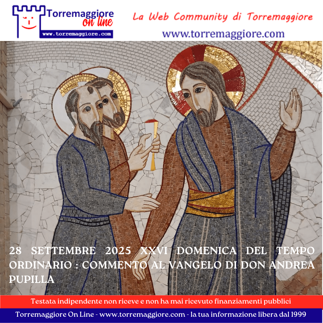 28 settembre 2025 XXVI Domenica del Tempo Ordinario : commento al Vangelo di Don Andrea Pupilla