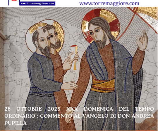 26 ottobre 2025 XXX domenica del Tempo Ordinario: commento al Vangelo di Don Andrea Pupilla