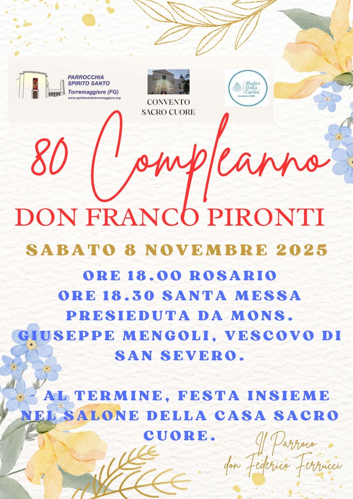 80° compleanno di Don Franco Pironti, Santa Messa di ringraziamento sabato 8 novembre 2025 alle ore 18.30 presieduta dal Vescovo Mengoli presso la Chiesa del Convento Sacro Cuore nel Quartiere San Matteo di Torremaggiore
