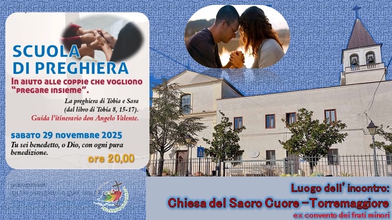 Scuola di preghiera a Torremaggiore. In aiuto alle coppie che vogliono pregare insieme. Appuntamento sabato 29 novembre 2025 alleore 20 presso la Chiesa del Sacro Cuore nel quartiere San Matteo