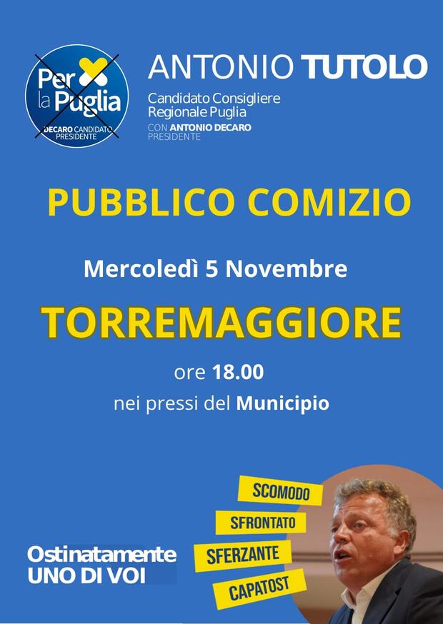Regionali Puglia 2025: pubblico comizio del candidato consigliere Antonio Tutolo a Torremaggiore il 5 novembre a partire dalle ore 18 nei pressi del Municipio