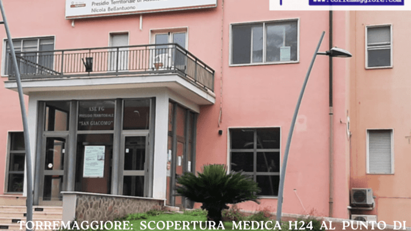 Torremaggiore: scopertura medica h24 al Punto di Primo Intervento dell’ex Ospedale San Giacomo da domenica 8 febbraio 2026 ore 8 fino alle 8 di lunedì 9 febbraio