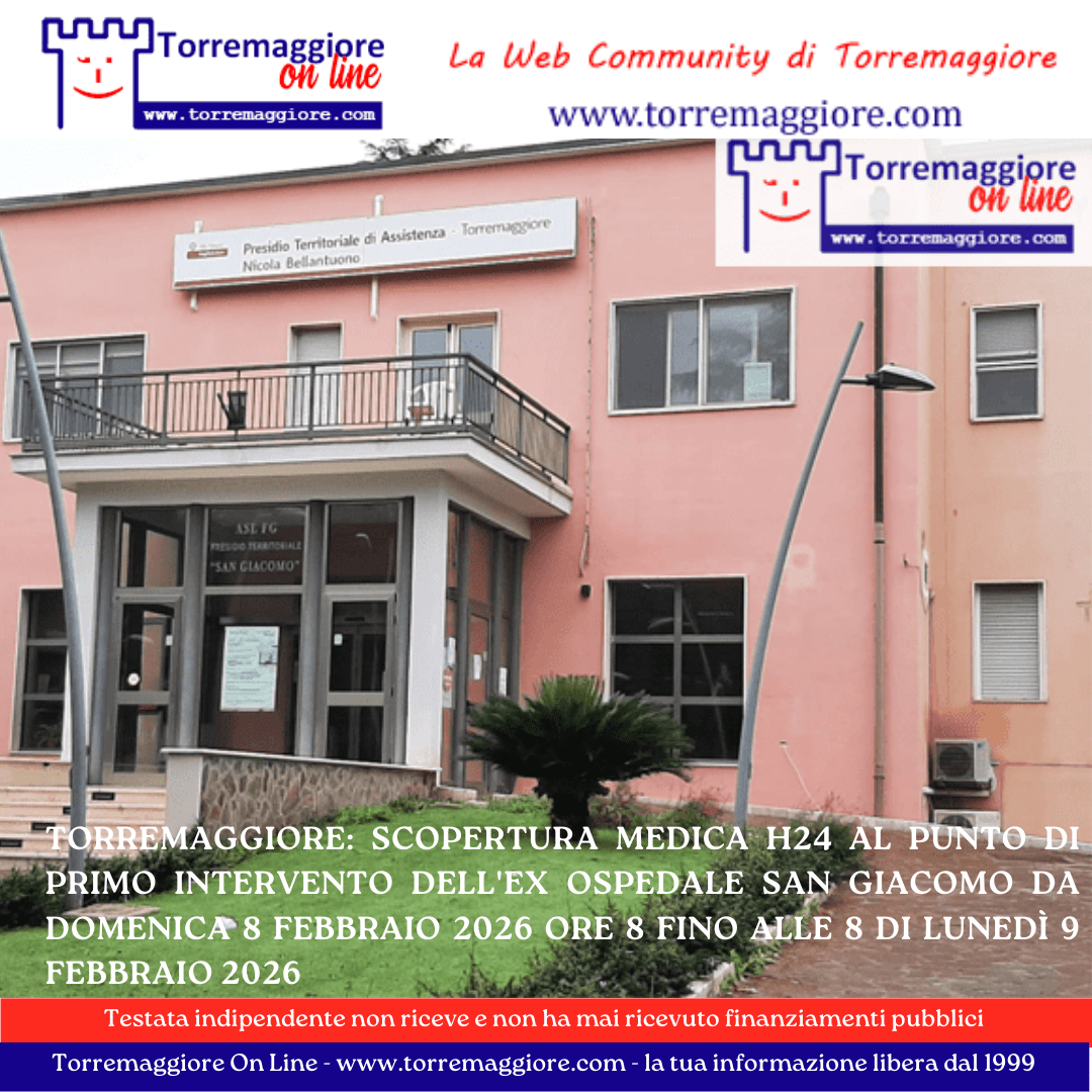 Torremaggiore: scopertura medica h24 al Punto di Primo Intervento dell’ex Ospedale San Giacomo da domenica 8 febbraio 2026 ore 8 fino alle 8 di lunedì 9 febbraio