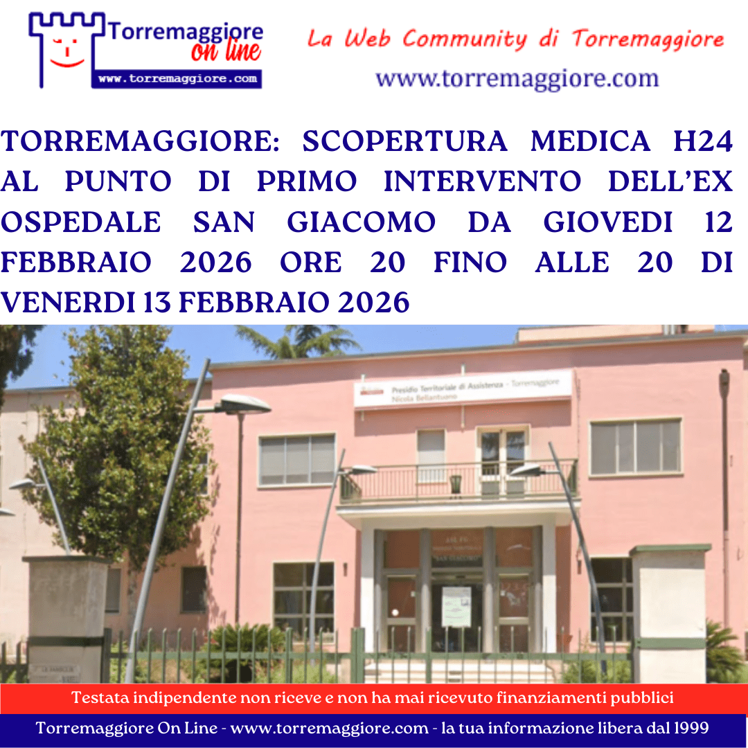 Torremaggiore: scopertura medica h24 al Punto di Primo Intervento dell’ex Ospedale San Giacomo da giovedi 12 febbraio 2026 ore 20 fino alle 20 di venerdi 13 febbraio 2026