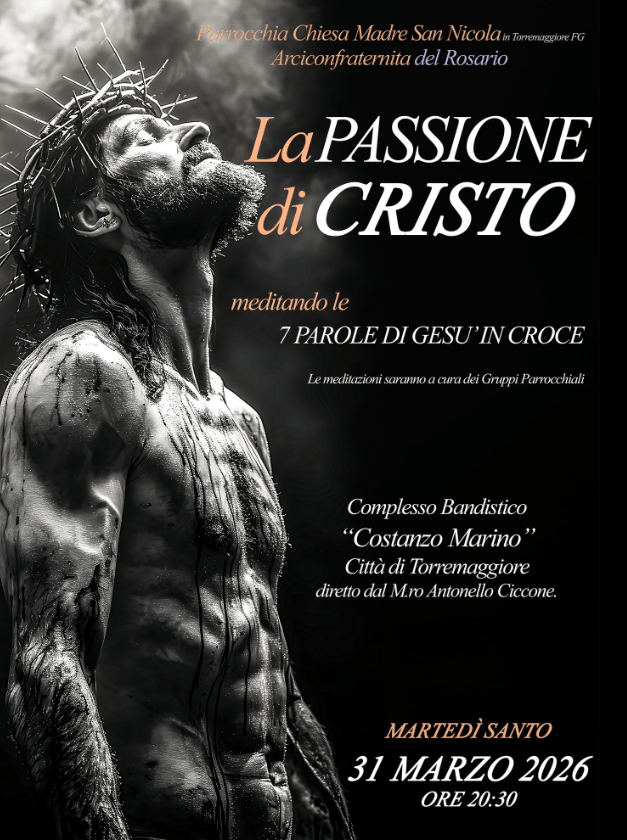 La Passione di Cristo meditando le 7 Parole di Gesù a cura dei gruppi parrocchiali: appuntamento martedì 31 marzo 2026 dalle 20.30 presso la Chiesa Matrice di San Nicola