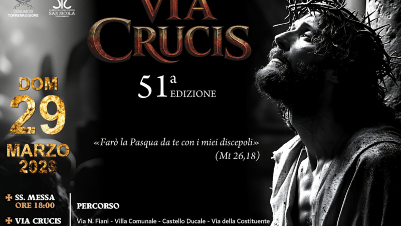 Domenica 29 marzo 2026: programma ufficiale 51^edizione Via Crucis Vivente di Torremaggiore con avvio alle ore 19.30, dopo della Santa Messa