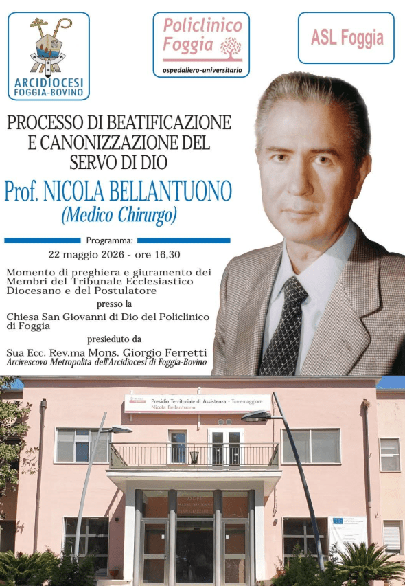 Avviato il processo di beatificazione e canonizzazione del torremaggiorese Servo di Dio Prof Nicola Bellantuono: il giuramento dei membri del Tribunale Ecclesiastico e del Postulatore si terrà presso la Chiesa San Giovanni di Dio del Policlinico Riuniti di Foggia il 22 maggio 2026 alle ore 16.30